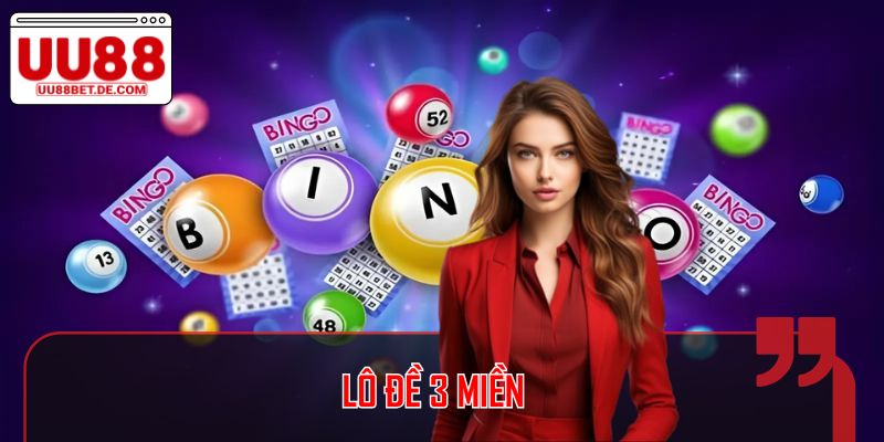 Lô Đề 3 Miền: Cách Chơi Và Bí Quyết Thành Công Tại UU88